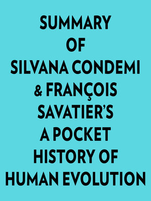 cover image of Summary of Silvana Condemi & François Savatier's a Pocket History of Human Evolution